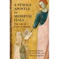 A Female Apostle in Medieval Italy: The Life of Clare of Rimini - Hardcover